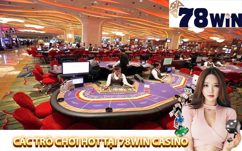 Các trò chơi hot tại 78win casino