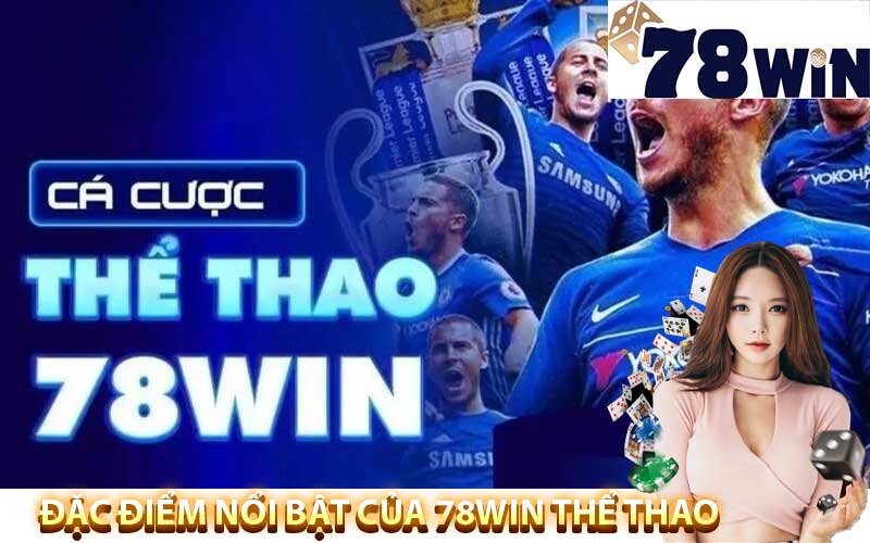 Đặc điểm nổi bật của 78win Thể Thao