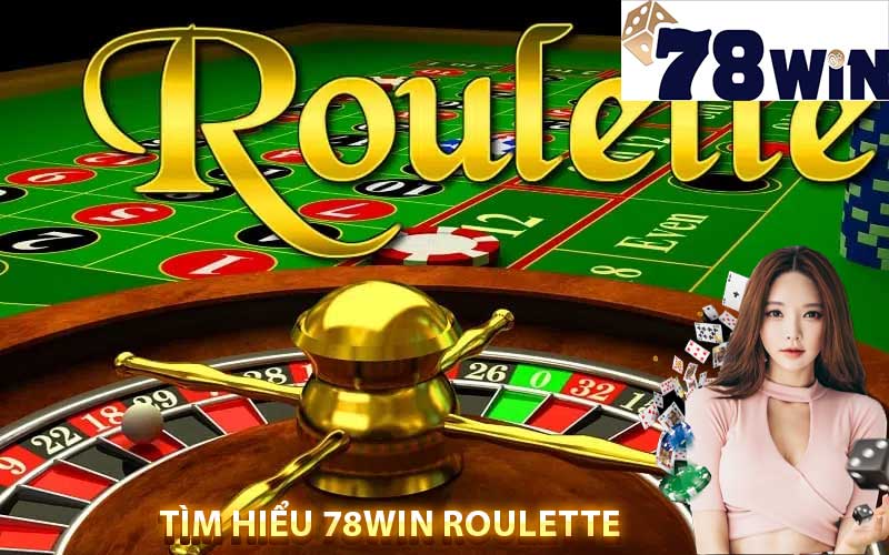 Tìm hiểu 78win roulette