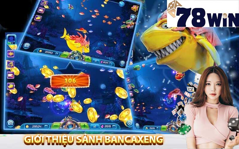 Sảnh bancaxeng tại 78win