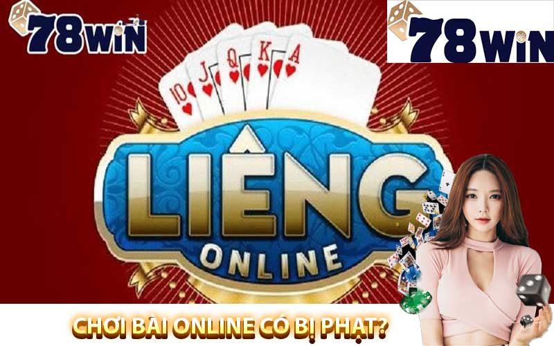 Chơi bài online có bị phạt?