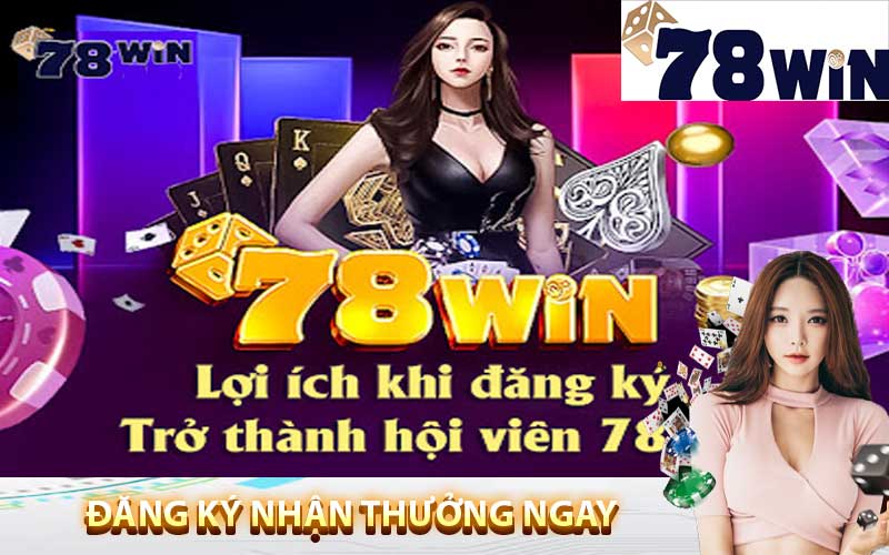 Đăng ký 78win nhận thưởng 