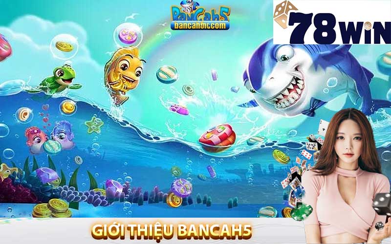 Giới thiệu bancah5