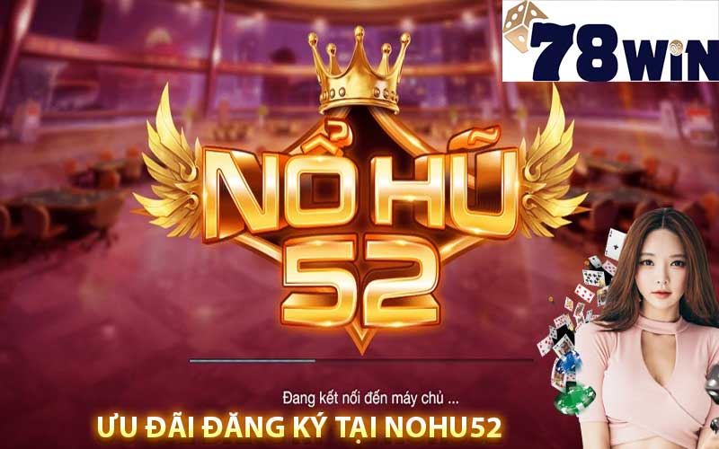 Ưu đãi đăng ký nohu52